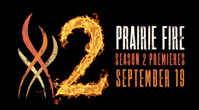 Prairie Fire name and logo with text Prairie Fire Season 2 Premieres Sept 19